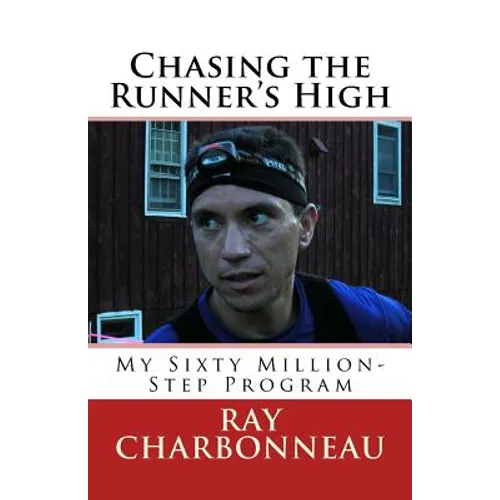 Chasing the Runner's High: My Sixty Million-Step Program