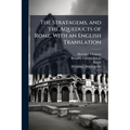 The Stratagems, and the Aqueducts of Rome, With an English Translation