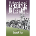 Mr. Dunn Browne's Experiences in the Army: The Civil War Letters of Samuel W. Fiske