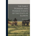 The Early Pioneers and Pioneer Events of the State of Illinois