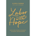 Labor with Hope: Gospel Meditations on Pregnancy, Childbirth, and Motherhood