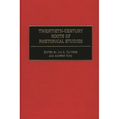 Twentieth-Century Roots of Rhetorical Studies