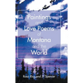 Paintings and Love Poems of Montana and the World
