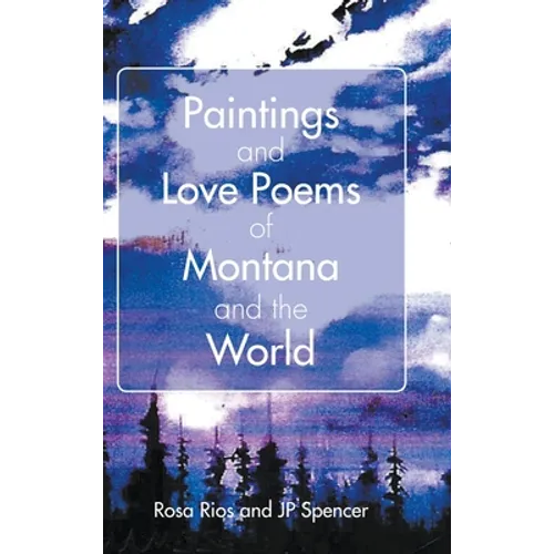 Paintings and Love Poems of Montana and the World