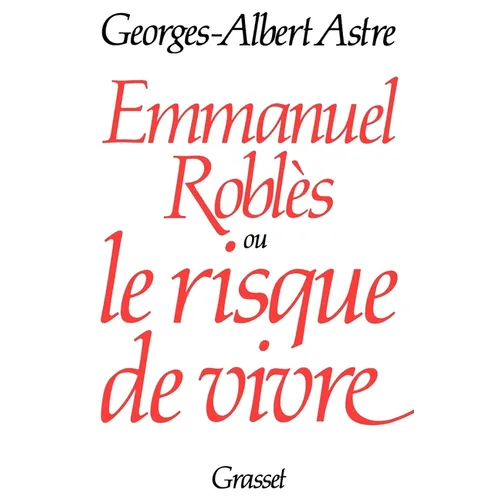 Emmanuel Roblès ou le risque de vivre