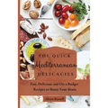The Quick Mediterranean Delicacies: Fast, Delicious and On a Budget Recipes to Boost Your Brain
