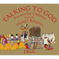 Talking to God: Prayers for Children from the World's Religions