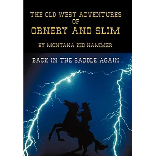 The Old West Adventures of Ornery and Slim: Back in the Saddle Again