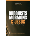 Buddhists, Mormons & Jesus: A Journey of Overcoming
