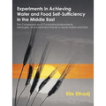 Experiments in Achieving Water and Food Self-Sufficiency in the Middle East: The Consequences of Contrasting Endowments, Ideologies, and Investment Po