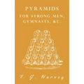 Pyramids - For Strong Men, Gymnasts, &c.