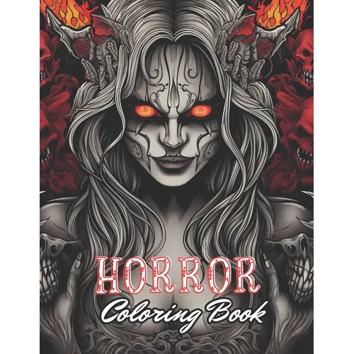 Horror Coloring Book for Adult: 100+ Unique and Beautiful Designs for All Fans
