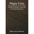 Magna Carta Un commentaire sur la Grande Charte du roi Jean; Avec une introduction historique