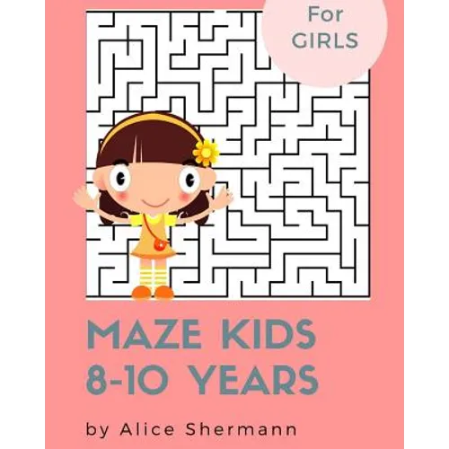 Maze Kids 8-10 Years: 2-in-1 Ultimate Maze Puzzle Games for Smart Girls, 8"x10", Square and Circle Puzzle for Fun