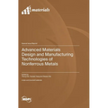 Advanced Materials Design and Manufacturing Technologies of Nonferrous Metals