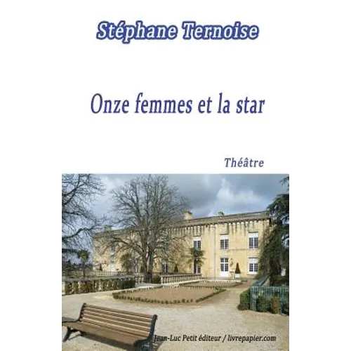 Onze femmes et la star: Pièce de théâtre destinée aux troupes de onze comédiennes