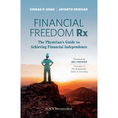 Financial Freedom Rx: The Physician's Guide to Achieving Financial Independence