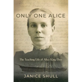 Only One Alice: The Teaching Life of Alice King Ebey