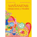 Mañanitas: Desayunos Y Rituales / Mañanitas: Breakfasts and Rituals