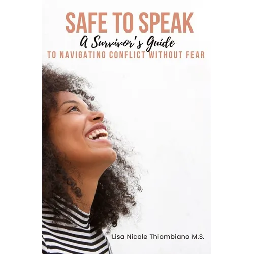 Safe to Speak: A Survivor's Guide to Navigating Conflict Without Fear