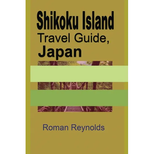 Shikoku Island Travel Guide, Japan: Discover Hidden Tourist Destination