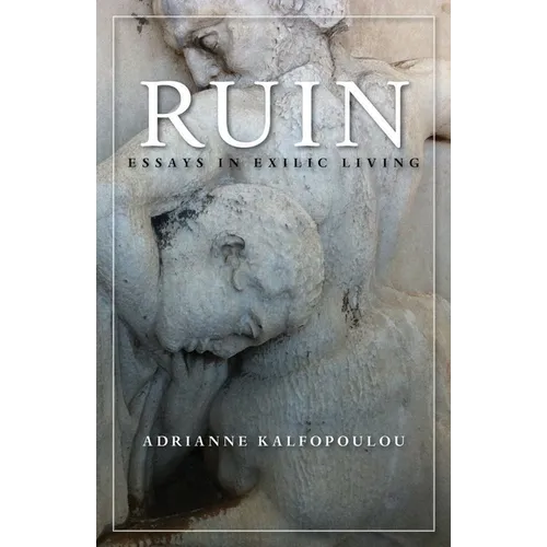 Ruin: Essays in Exilic Living