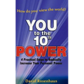 YOU to the 10th POWER: 4 Practical Steps to radically increase your Personal Power