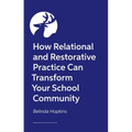 How Relational and Restorative Practice Can Transform Your School Community