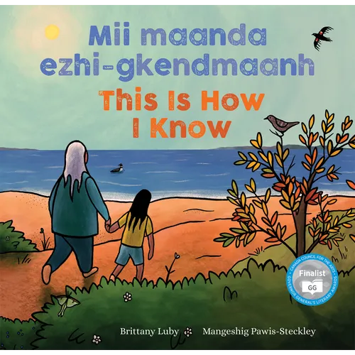 MII Maanda Ezhi-Gkendmaanh / This Is How I Know: Niibing, Dgwaagig, Bboong, Mnookmig Dbaadjigaade Maanpii Mzin'igning / A Book about the Seasons