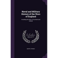 Naval and Military History of the Wars of England: Including the Wars of Scotland and Ireland