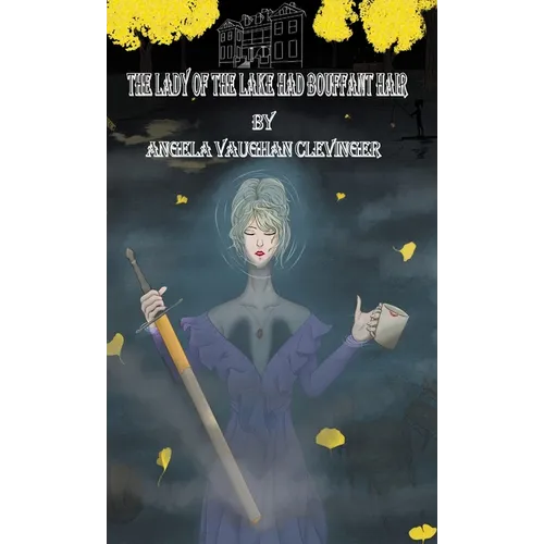 The Lady of the Lake Had Bouffant Hair