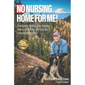 No Nursing Home for Me!: Strategies to Manage Pain, Improve Functional Mobility, and Keep You Living Independently
