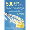 500 Best Sauces, Salad Dressings, Marinades and More