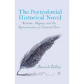 The Postcolonial Historical Novel: Realism, Allegory, and the Representation of Contested Pasts