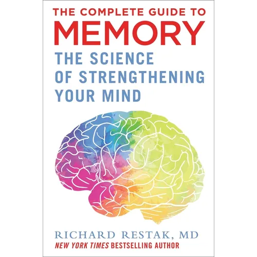 The Complete Guide to Memory: The Science of Strengthening Your Mind