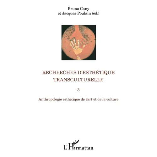 Recherches d'esthétique transculturelle 3: Anthropologie esthétique de l'art et de la culture