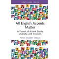 All English Accents Matter: In Pursuit of Accent Equity, Diversity, and Inclusion