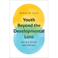 Youth Beyond the Developmental Lens: Being Over Becoming