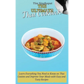 The Ultimate Thai Cookbook: Learn Everything You Need to Know on Thai Cuisine and Improve Your Meals with Easy and Tasty Recipes
