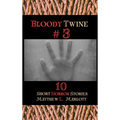 Bloody Twine #3: Twisted Tales with Twisted Endings