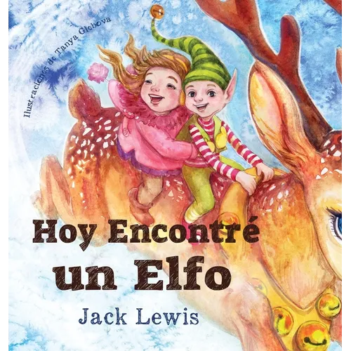 Hoy Encontré un Elfo: Una mágica historia de Navidad sobre la amistad y el poder de la imaginación - Hardcover