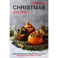Christmas Recipes: Best Vegetarian Christmas Cookbook for Dummies (Holiday Casserole Recipes for a Wonderful, Stress-free Christmas)