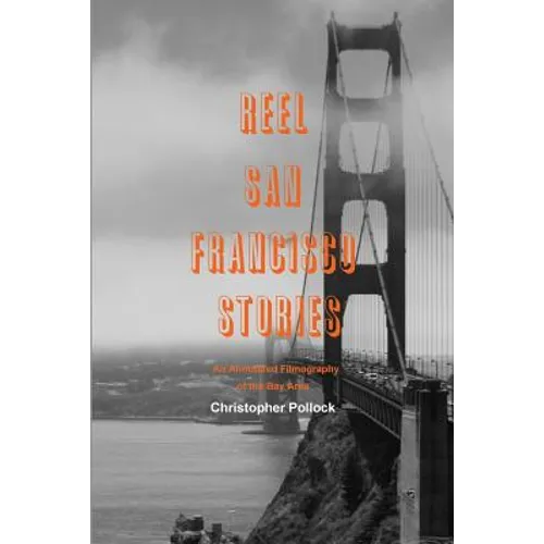 Reel San Francisco Stories: An Annotated Filmography of the Bay Area