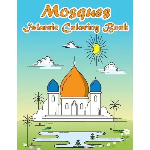 Mosques Islamic Coloring Book: A Fun and Educational Muslim Kids Activity Book with Beautiful Masjid Design and Maze Puzzle - Eid and Ramadan Gift fo