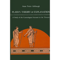 Plato's Theory of Explanation: A Study of the Cosmological Account in the Timaeus