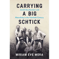 Carrying a Big Schtick: Jewish Acculturation and Masculinity in the Twentieth Century