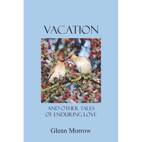 Vacation and Other Tales of Enduring Love