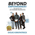 Beyond Empowerment: The Age of the Self-Managed Organization