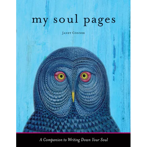 My Soul Pages: A Companion to Writing Down Your Soul (Spiritual Awakening Journal for Practicing the Philosophy and Religion of the True Self)