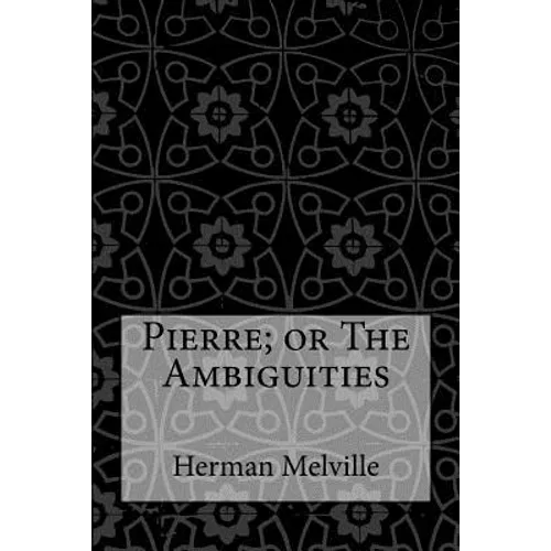 Pierre; or The Ambiguities